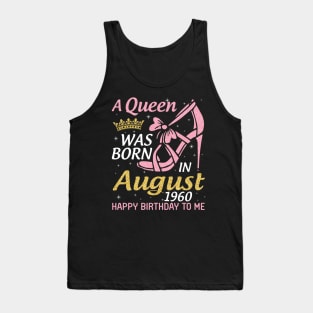 A Queen Was Born In August 1960 Happy Birthday To Me 60 Years Old Tank Top